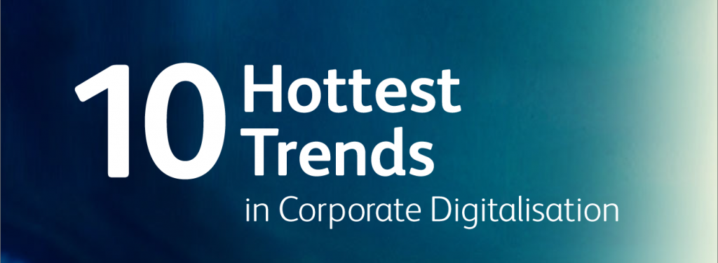 10 hottest trends in corporate digitalisation and how you can get started.