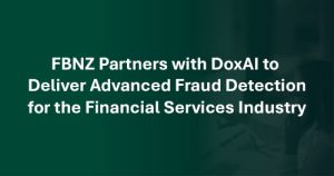 FUJIFILM Business Innovation New Zealand Partners with DoxAI to Deliver Advanced Fraud Detection for the Financial Services Industry